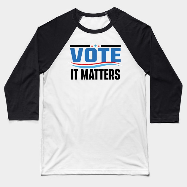 Vote It Matters Baseball T-Shirt by justin moore